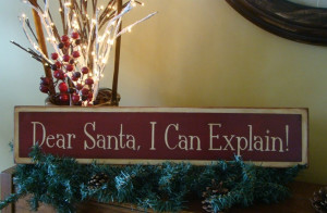 Dear Santa, I Can Explain Primitive Wooden Christmas SignDear Santa ...