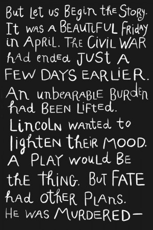 ... burden had been lifted. Lincoln wanted to lighten their mood. A play