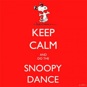 Keep Calm and Do the Snoopy Dance