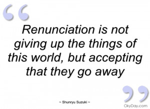 renunciation is not giving up the things