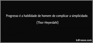 habilidade de homem deplicar a simplicidade Thor Heyerdahl
