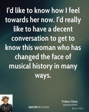 like to know how I feel towards her now. I'd really like to have a ...