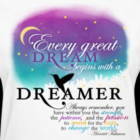 ... ~ Every Great Dream Begins With a Dreamer (Quote by Harriet Tubman