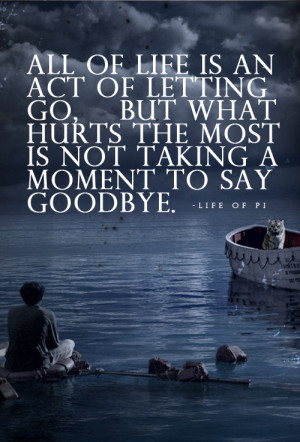... , Sayings Goodby, Book, Wisdom, So True, Movie, Life Of Pi Quotes