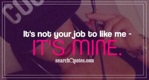 Its Not Your Job To Like Me Its Mine Byron Katie Quotes Photo