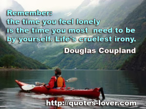Remember-the-time-you-feel-lonely-is-the-time-you-most-need-to-be-by ...