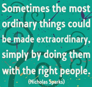 ... could be made extraordinary simply by doing them with the Right People