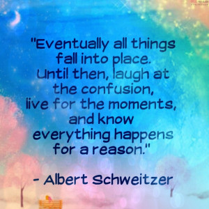 Everything happens for a reason.
