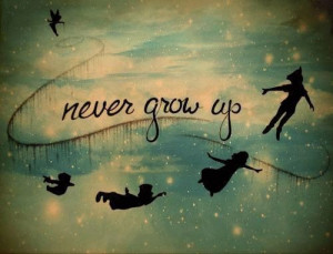 Never grow up - fly to Neverland