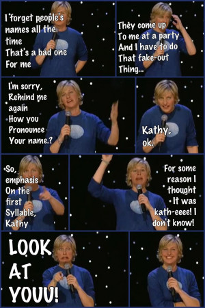 ... Ellen DeGeneres quotes . Funny Quotes by Ellen DeGeneres , Comedian