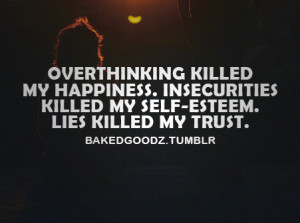 Overthinking Killed My Happiness Insecurities Killed My Self Esteem ...