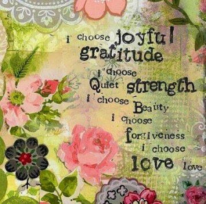 Choose Joyful Gratitude Chosse Quiet Strength - Joy Quotes