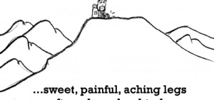 Happiness is, sweet, painful, aching legs after a long, hard trek.