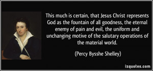 ... the salutary operations of the material world. - Percy Bysshe Shelley