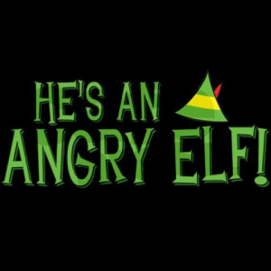 He's an Angry Elf!