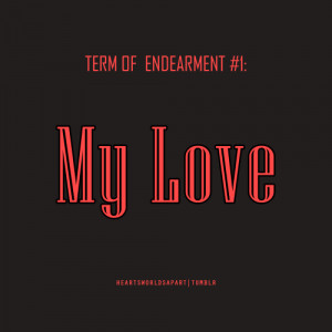 ... Day with our pet names/terms of endearment for each other