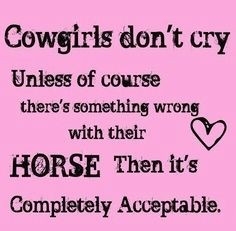 Cowgirls Don’t Cry Unless Of Course There’s Something Wrong With ...