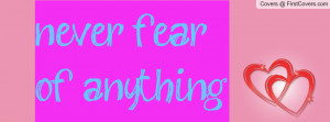 never fear of anything Profile Facebook Covers
