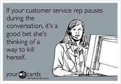 Funny Reminders Ecard: If your customer service rep pauses during the ...
