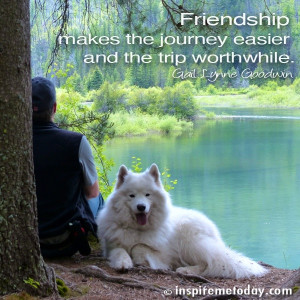 ... Quotes / Friendship makes the journey easier and the trip worthwhile