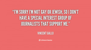 quote-Vincent-Gallo-im-sorry-im-not-gay-or-jewish-15380.png