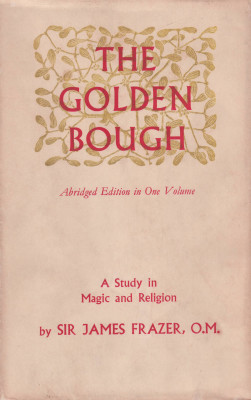 the golden bough a study in magic religion by sir james g frazer