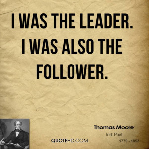 was the leader. I was also the follower.
