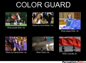 COLOR GUARD... - What people think I do, what I really do ...