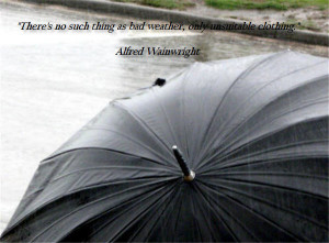 ... No Such Thing As Bad Weather Only Unsuitable Clothing Rain Quote