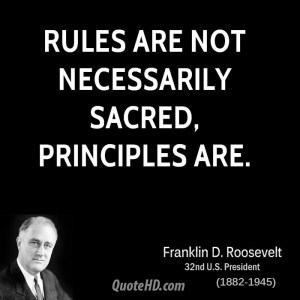 Rules are not necessarily sacred, principles are.