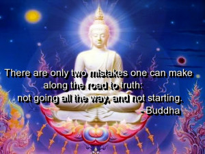 There Are Only Two Mistakes One Can Make Along The Road To Truth, Not ...