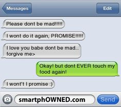 ... love you babe dont be mad... forgive me | okay! but dont EVER touch my