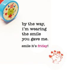 ... wearing the smile you gave me, friday quote | www.niceandnesty.com