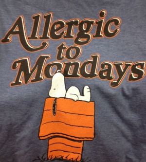 Are You Allergic To Mondays?