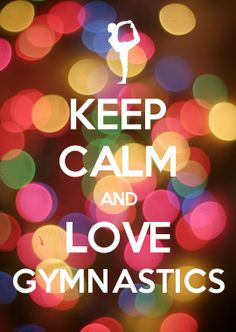 keep calm and love gymnastics more gymnastics quotes inspiration ...