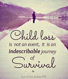 Child loss is not an event, it is an indescribable journey of ...