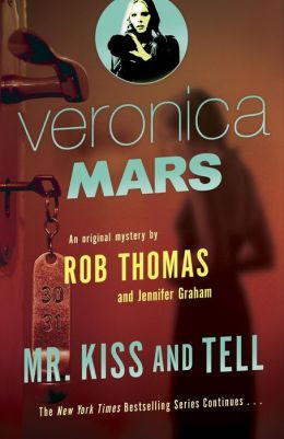 Veronica Mars (2): An Original Mystery by Rob Thomas: Mr. Kiss and ...