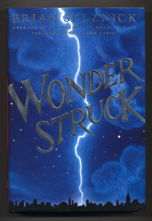 WonderStruck by Brian Selznick, First Edition, Scholastic Press 2011