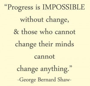 progress is impossible without change...
