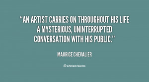 An artist carries on throughout his life a mysterious, uninterrupted ...