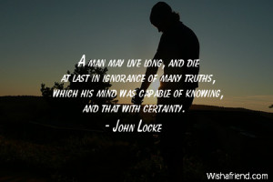 ignorance-A man may live long, and die at last in ignorance of many ...