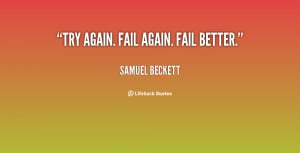 quote-Samuel-Beckett-try-again-fail-again-fail-better-117318_4.png