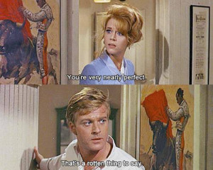 ... perfect. That's a rotten thing to say - Barefoot in the Park (1967