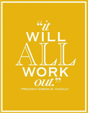 President Hinckley! Some projects seem daunting, but the right team of ...