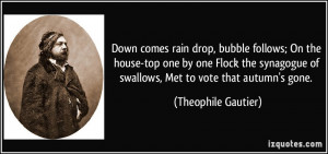 Down comes rain drop, bubble follows; On the house-top one by one ...