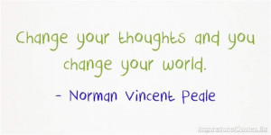 your thoughts and you'll change your own world. Silence your mind ...