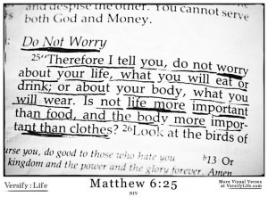 Therefore I tell you, do not worry about your life, what you will eat ...