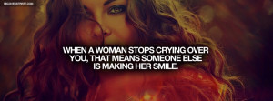 When A Woman Stops Crying Over You, That Means Someone Else Is Making ...