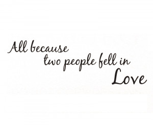 Wall-Decal-Sticker-Quote-All-Because-Two-People-Fell-in-Love-Marriage ...