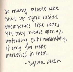 So many people are shut up tight inside themselves like boxes, yet ...